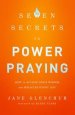7 Secrets to Power Praying