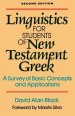 Linguistics for Students of New Testament Greek: A Survey of Basic Concepts and Applications