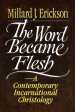 The Word Became Flesh: Contemporary Incarnational Christology,