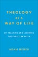 Theology as a Way of Life: On Teaching and Learning the Christian Faith