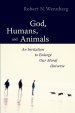 God, Humans and Animals: An Invitation to Enlarge Our Moral Universe