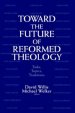Toward The Future Of Reformed Theology