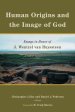 Human Origins and the Image of God : Essays in Honor of J. Wentzel van Huyssteen