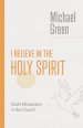 I Believe in the Holy Spirit: Biblical Teaching for the Church Today
