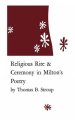 Religious Rite and Ceremony in Milton's Poetry