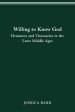 Willing To Know God: Dreamers And Visionaries In The Later Middle Ages