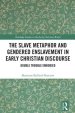 The Slave Metaphor and Enslaved Gendered Bodies in Early Christian Discourse