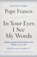 In Your Eyes I See My Words: Homilies and Speeches from Buenos Aires, Volume 2: 2005-2008