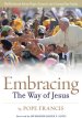 Embracing the Way of Jesus: Reflections from Pope Francis on Living Our Faith