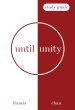 Until Unity: Study Guide