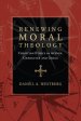 Renewing Moral Theology: Christian Ethics as Action, Character and Grace