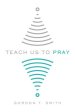 Teach Us to Pray