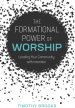 The Formational Power of Worship: Leading Your Community with Intention