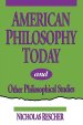 American Philosophy Today, and Other Philosophical Studies