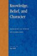 Knowledge, Belief, and Character: Readings in Contemporary Virtue Epistemology