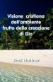 Visione Cristiana Dell'ambiente