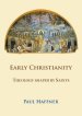 Early Christianity:  Theology shaped by Saints