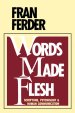 WORDS MADE FLESH