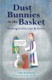 Dust Bunnies in the Basket: Finding God in Lent & Easter