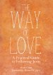 The Way of Love: A Practical Guide to Following Jesus