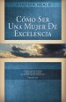 Como Ser Una Mujer De Excelencia