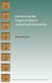 Interpreting the Gospel of John in Antioch and Alexandria