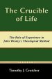 The Crucible of Life, The Role of Experience in John Wesley's Theological Method