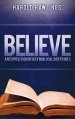 Believe : An Exposition Of Key Biblical Doctrines