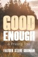 Good Enough: A Priest's Tale