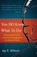 You DO Know What To Do: A Statement of Truth, a Word of Encouragement, & a Matter of Faith