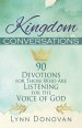 Kingdom Conversations: 90 Devotions For Those Who Are Listening For the Voice of God