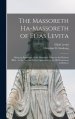 The Massoreth Ha-massoreth of Elias Levita : Being an Exposition of the Massoretic Notes on the Hebrew Bible : or the Ancient Critical Apparatus of th