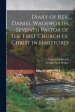 Diary of Rev. Daniel Wadsworth, Seventh Pastor of the First Church of Christ in Hartford: