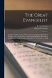 The The Great Evangelist : Sermons of R.G. Pearson Delivered in Centenary M.E. Church, Winston, N.C., During One of the Greatest Religious Revivals in