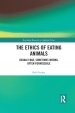 The Ethics of Eating Animals: Usually Bad, Sometimes Wrong, Often Permissible
