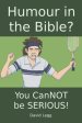 Humour in the Bible?: You canNOT be SERIOUS!