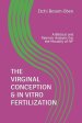 The Virginal Conception & in Vitro Fertilization: A Biblical and Patristic Analysis For the Morality of IVF