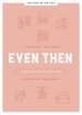 Even Then - Teen Girls' Devotional