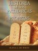 Historia De Los Patriarcas Y Profetas