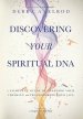 Discovering Your Spiritual DNA: A Complete Guide to Changing Your Thinking and Transforming Your Life