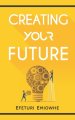 Creating Your Future