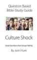 Question-based Bible Study Guide -- Culture Shock: Good Questions Have Groups Talking