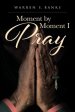 Moment by Moment I Pray