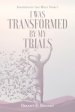 I Was Transformed by My Trials: Inspired by the Holy Spirit