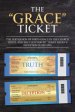 The "Grace" Ticket:  The perversion of God's grace in the church today, and the counterfeit ticket Satan's deception is selling.