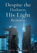 Despite The Darkness, His Light Remains