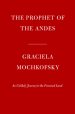 The Prophet of the Andes: An Unlikely Journey to the Promised Land