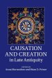 Causation And Creation In Late Antiquity