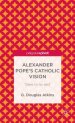 Alexander Pope's Catholic Vision: Slave to No Sect