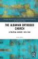 The Albanian Orthodox Church: A Political History, 1878-1945